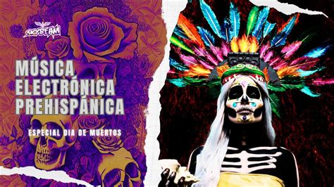 Música Electrónica Prehispánica Día de Muertos 2023 Varios Artistas