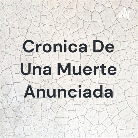 Cronica De Una Muerte Anunciada Podcast Omar Fernando Cordero