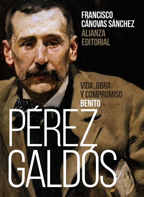 Benito Pérez Galdós Vida obra y compromiso Alianza Editorial