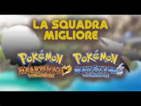 La miglior squadra per pokémon hear gold o soul silver YouTube