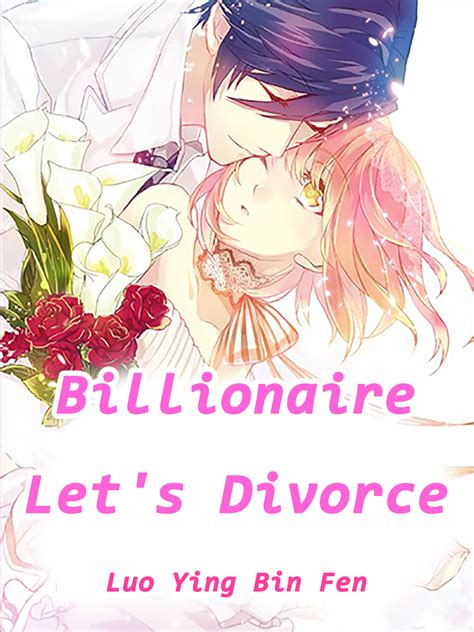 Billionaire Lets Divorce Novel Full Story Book Babelnovel