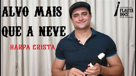 ALVO MAIS QUE A NEVE Notas Flauta Doce HARPA CRISTÃ YouTube