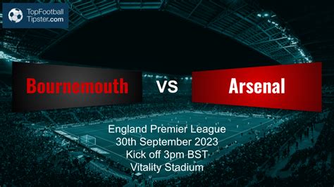 Bournemouth Vs Arsenal Preview Prediction 30th Sept 23 Top