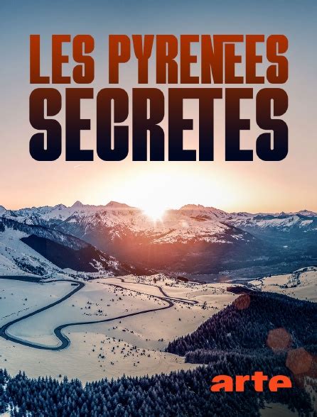 Les Pyrénées secrètes en streaming gratuit sur Arte