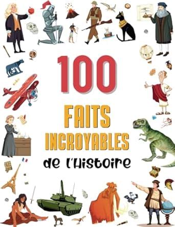 100 Faits Incroyables De LHistoire Une Collection De Faits