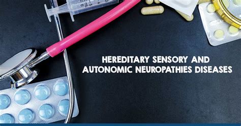 Hereditary Sensory And Autonomic Neuropathies Hsan Disease