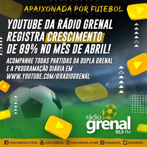 CANAL DA RÁDIO GRENAL NO YOUTUBE OBTEVE AUMENTO DE 89 NAS