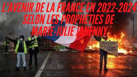 L avenir de la France en 2022 2024 selon les prophéties de Marie Julie