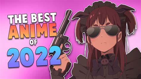 The Best Anime Of 2022 Part 5 Youtube