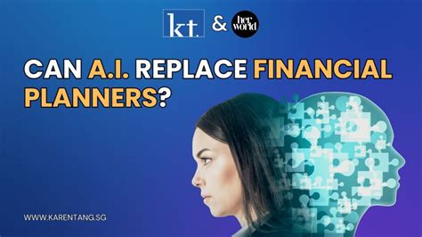 Can A I Replace Financial Planners Her World Karen Tang Karen