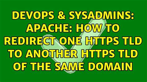 Devops Sysadmins Apache How To Redirect One Https Tld To Another