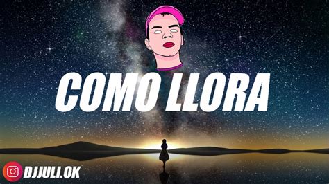 Como Llora Remix Juanfran Dj Juli Tik Tok Youtube