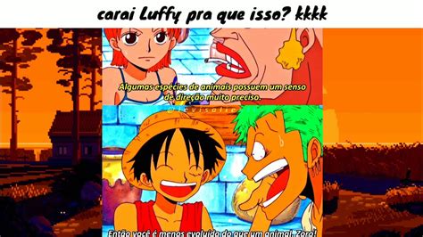 Narrando Memes Em Imagens Animes Carai Pra Que Isso Luffy Kkkk