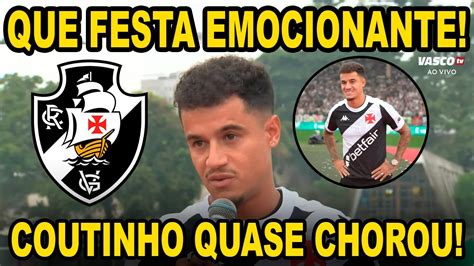 Que Festa Emocionante Coutinho Quase Chorou Apresenta O De Coutinho