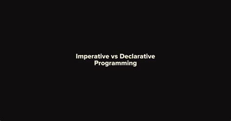 Imperative Vs Declarative Programming