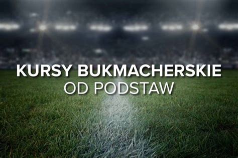 Jak Bukmacherzy Wyznaczaj Kursy Kursy Bukmacherskie Od Podstaw