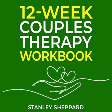 12 Week Couples Therapy Workbook Essential Exercises For