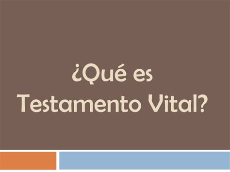 Qu Es El Testamento Vital Ppt