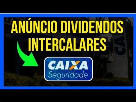 Cxse Caixa Seguridade Novo An Ncio Dividendos Intercalares