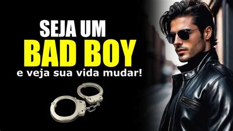 Seja Um Bad Boy E Pare De Ser Bonzinho Segredos Do Homem Alfa Youtube