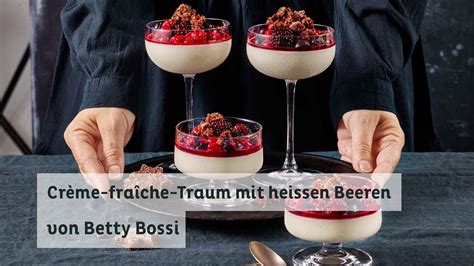 Cr Me Fra Che Traum Mit Heissen Beeren Rezept Von Betty Bossi In