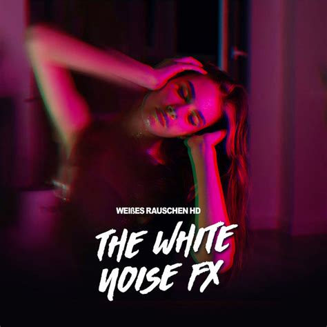 The White Noise Fx Album By Wei Es Rauschen Hd Spotify