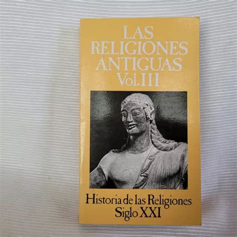 Historia De Las Religiones Religiones Antiguas Siglo Xxi