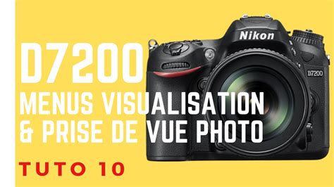 Tuto Photo 10 Nikon D7200 MENUS VISUALISATION ET PRISE DE VUE PHOTO