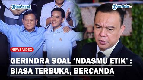 Gerindra Angkat Bicara Terkait Viralnya Video Prabowo Ucap Ndasmu Etik