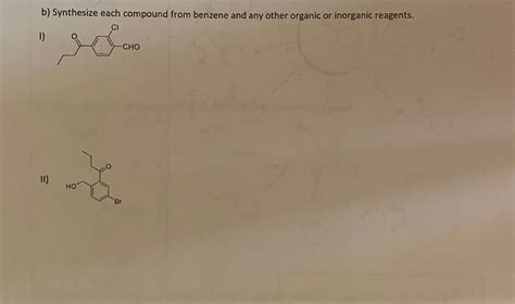 Solved B Synthesize Each Compound From Benzene And Any Chegg