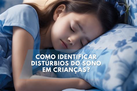 Como Identificar Dist Rbios Do Sono Em Crian As R Dio Aki Sa De