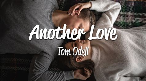 Tom Odell - Another Love (Lyrics) - YouTube