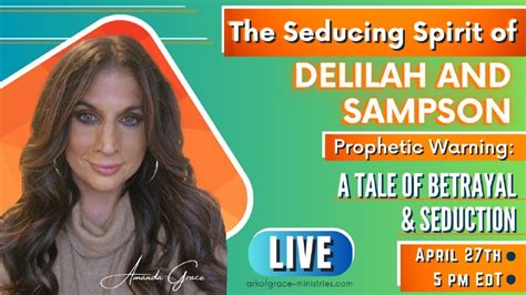 Amanda Grace Talks Prophetic Insight The Seducing Spirit Of Delilah