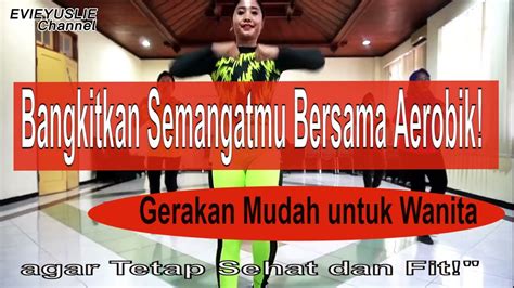 Apa Manfaat Aerobik Bagi Wanita How To Do The Senam Aerobik Pemula Evie