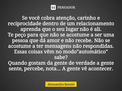 ⁠se Você Cobra Atenção Carinho E Alessandra Benete Pensador