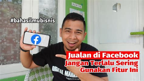 Kalau Jualan Di Facebook Jangan Terlalu Sering Gunakan Fitur Ini Ya