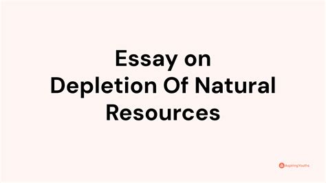 Essay on Depletion Of Natural Resources