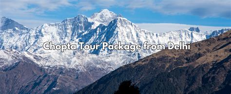 Chopta Tour Package From Delhi Chopta Trip From Delhi