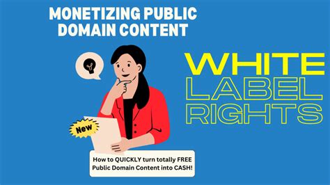 Unrestricted White Label Rights Monetizing Public Domain Content