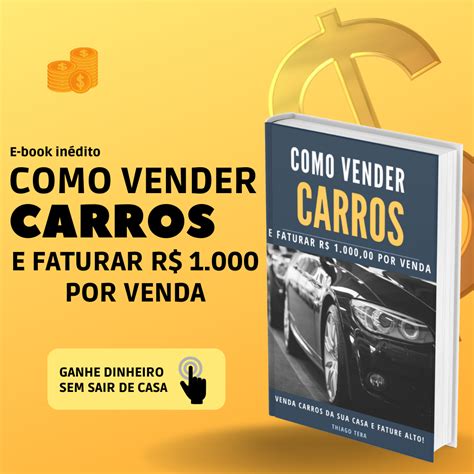 Como Vender Carros E Faturar R Por Venda Thiagocajor Hotmart