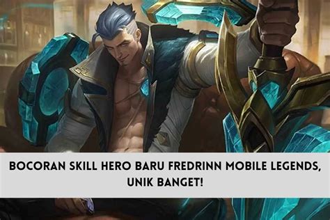 Bocoran Skill Hero Baru Fredrinn Mobile Legends Unik Banget SPIN