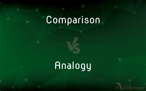 Comparison vs. Analogy — What’s the Difference?