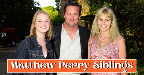 Matthew Perry's Siblings, Family Secrets, and Separation - Domain Trip