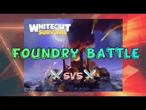 Whiteout Survival Foundry Battle Svs Battle Between State And