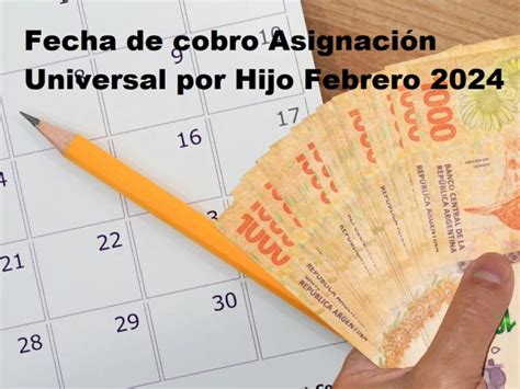 Fecha de cobro Asignación Universal por Hijo Febrero 2024 Fecha y