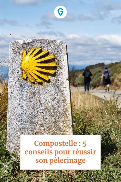 Faire Le Chemin De Compostelle 5 Conseils Pour Réussir Son Pèlerinage