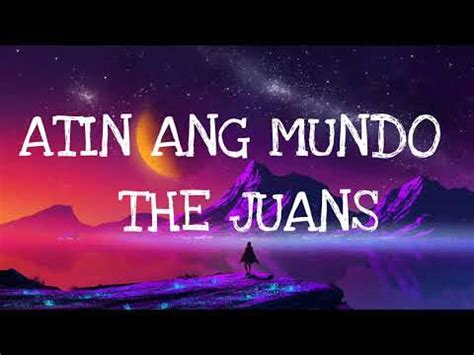 Atin Ang Mundo The Juans Lyrics Youtube