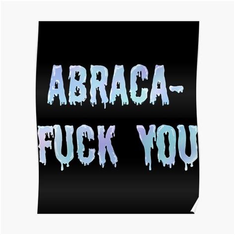 Abraca Fuck You Poster For Sale By NonayMay Redbubble