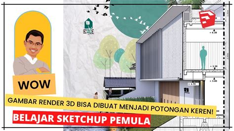 Cara Membuat Potongan Render D Jadi Lebih Keren Belajar Sketchup