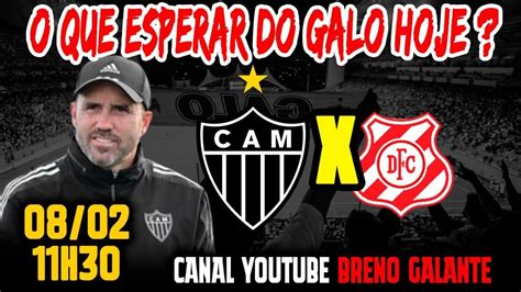 🚨ao Vivo 🚨 O Que Esperar Do Galo Hoje Youtube